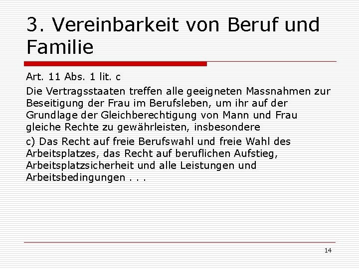 3. Vereinbarkeit von Beruf und Familie Art. 11 Abs. 1 lit. c Die Vertragsstaaten