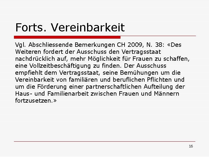 Forts. Vereinbarkeit Vgl. Abschliessende Bemerkungen CH 2009, N. 38: «Des Weiteren fordert der Ausschuss