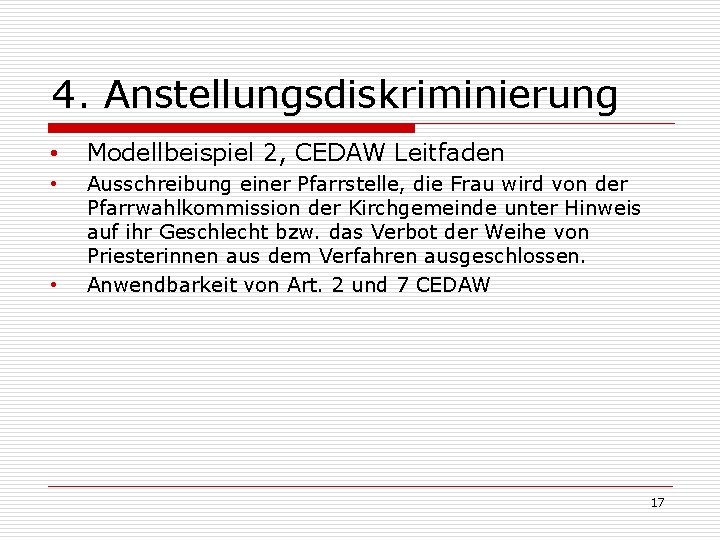 4. Anstellungsdiskriminierung • Modellbeispiel 2, CEDAW Leitfaden • Ausschreibung einer Pfarrstelle, die Frau wird