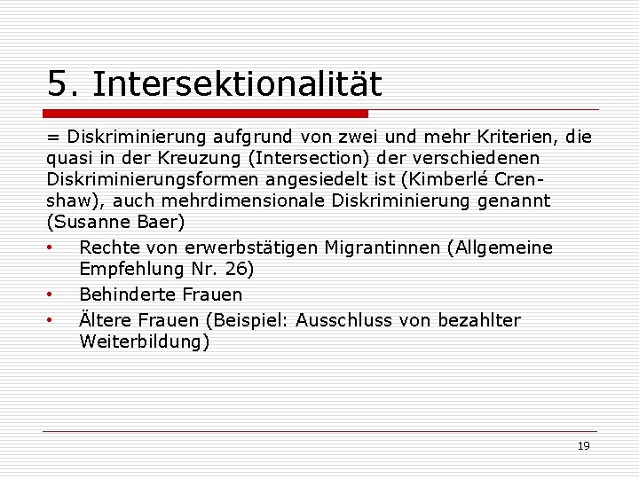 5. Intersektionalität = Diskriminierung aufgrund von zwei und mehr Kriterien, die quasi in der