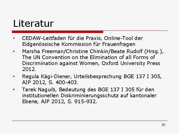 Literatur • • CEDAW-Leitfaden für die Praxis, Online-Tool der Eidgenössische Kommission für Frauenfragen Marsha