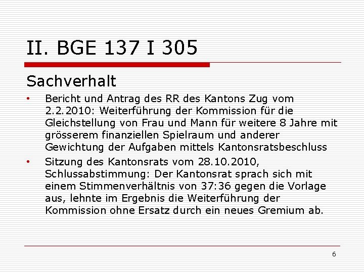 II. BGE 137 I 305 Sachverhalt • • Bericht und Antrag des RR des