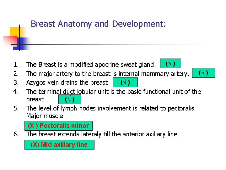 Breast Anatomy and Development: 1. 2. 3. 4. 5. 6. (√ ) The Breast Breast Anatomy and Development: 1. 2. 3. 4. 5. 6. (√ ) The Breast