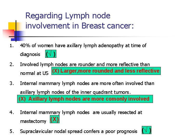 Regarding Lymph node involvement in Breast cancer: 1. 40% of women have axillary lymph Regarding Lymph node involvement in Breast cancer: 1. 40% of women have axillary lymph