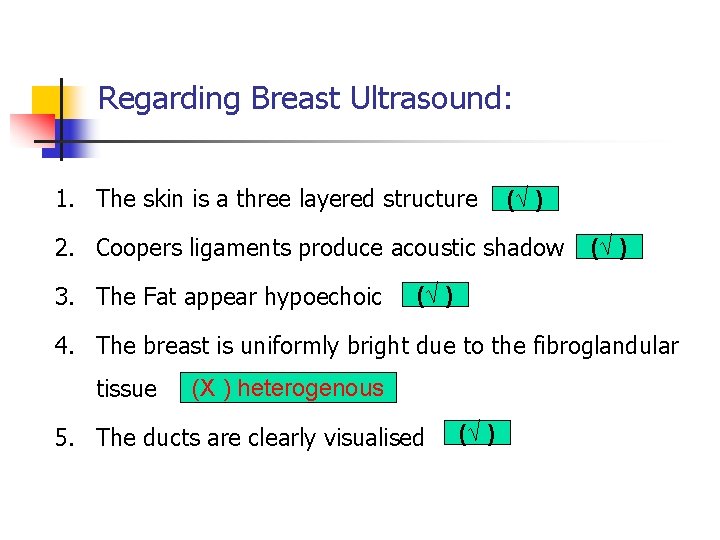 Regarding Breast Ultrasound: 1. The skin is a three layered structure (√ ) 2. Regarding Breast Ultrasound: 1. The skin is a three layered structure (√ ) 2.