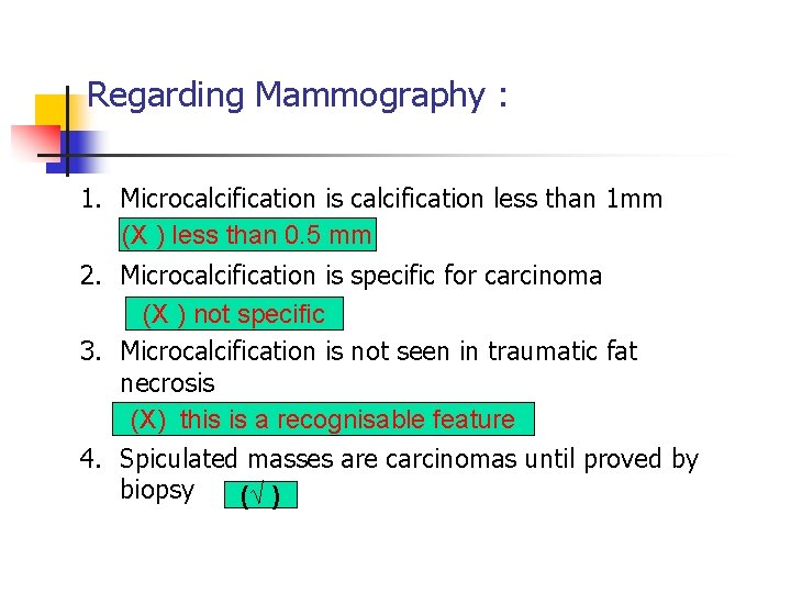 Regarding Mammography : 1. Microcalcification is calcification less than 1 mm (X ) less Regarding Mammography : 1. Microcalcification is calcification less than 1 mm (X ) less