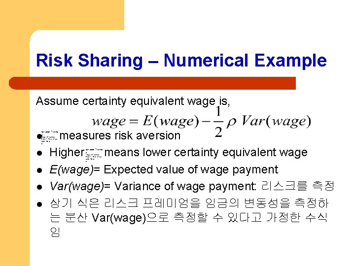Risk Sharing – Numerical Example Assume certainty equivalent wage is, l l l measures