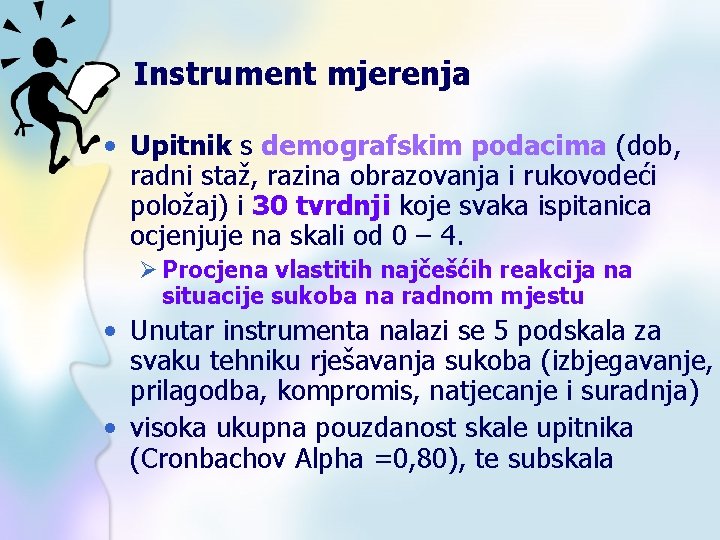 Instrument mjerenja • Upitnik s demografskim podacima (dob, radni staž, razina obrazovanja i rukovodeći