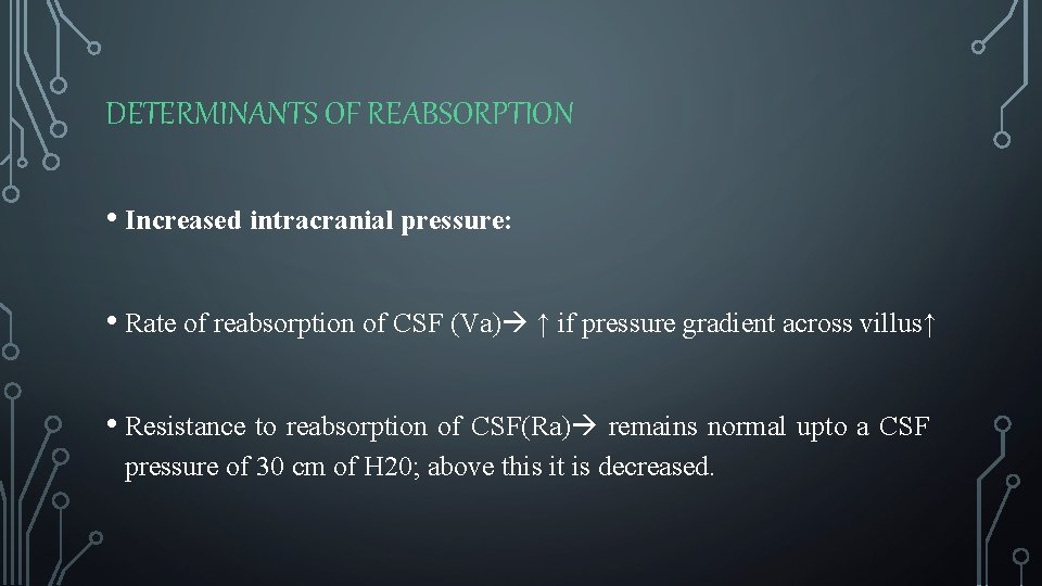 DETERMINANTS OF REABSORPTION • Increased intracranial pressure: • Rate of reabsorption of CSF (Va)