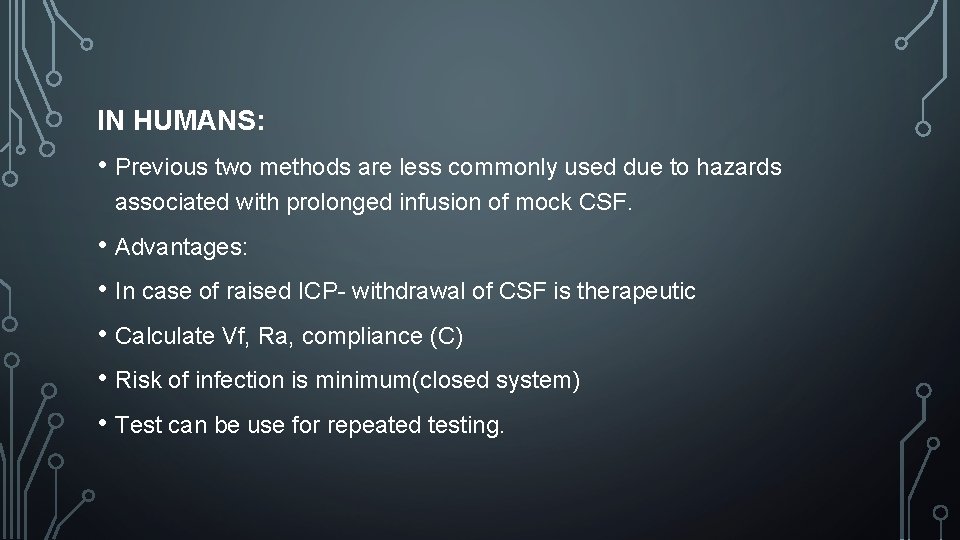 IN HUMANS: • Previous two methods are less commonly used due to hazards associated