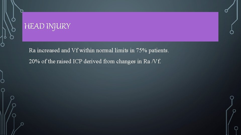 HEAD INJURY Ra increased and Vf within normal limits in 75% patients. 20% of