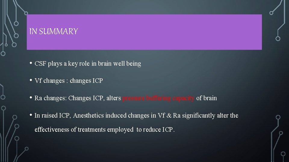 IN SUMMARY • CSF plays a key role in brain well being • Vf