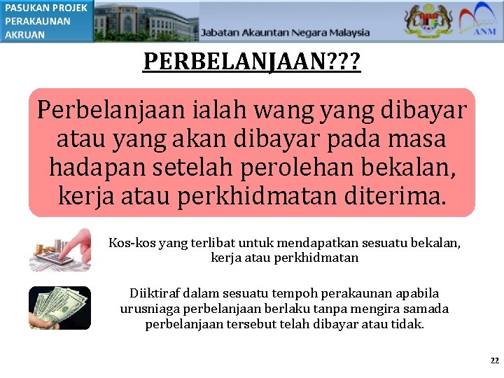 PERBELANJAAN? ? ? Perbelanjaan ialah wang yang dibayar atau yang akan dibayar pada masa