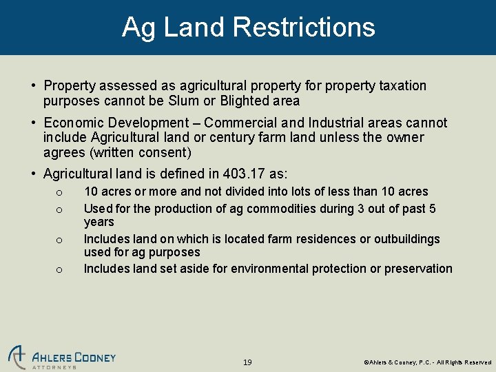 Ag Land Restrictions • Property assessed as agricultural property for property taxation purposes cannot