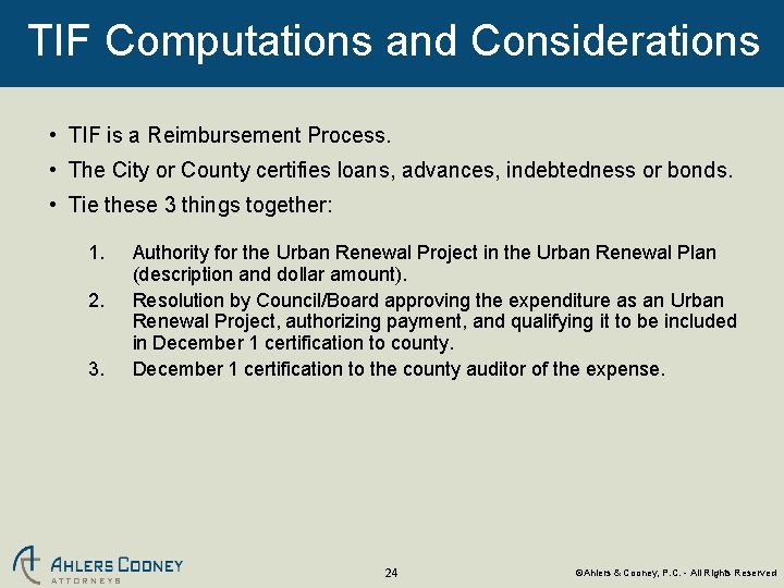 TIF Computations and Considerations • TIF is a Reimbursement Process. • The City or