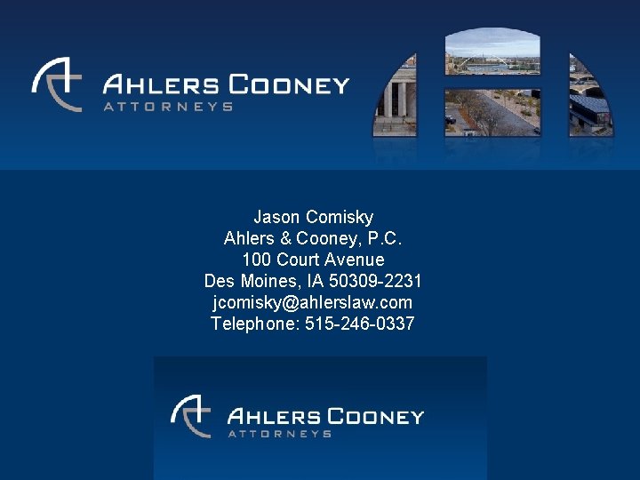 Jason Comisky Ahlers & Cooney, P. C. 100 Court Avenue Des Moines, IA 50309