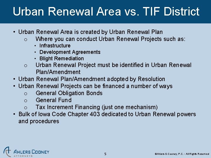 Urban Renewal Area vs. TIF District • Urban Renewal Area is created by Urban