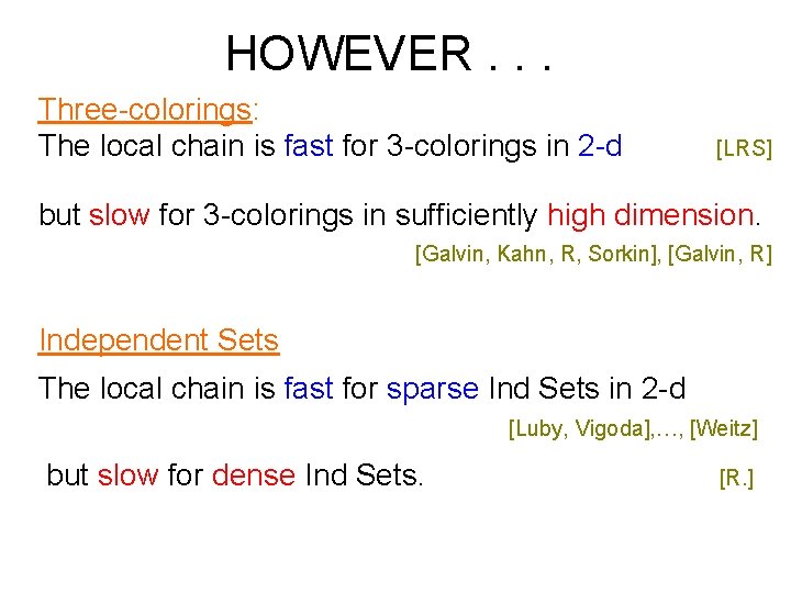 HOWEVER. . . Three-colorings: The local chain is fast for 3 -colorings in 2
