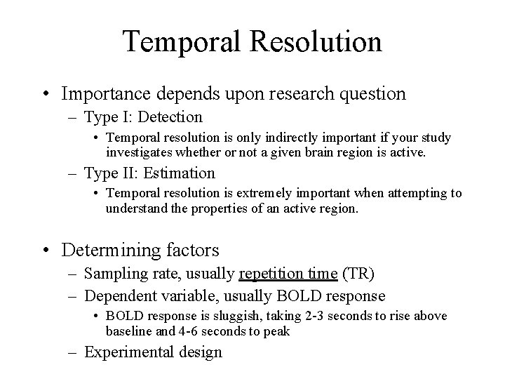 Temporal Resolution • Importance depends upon research question – Type I: Detection • Temporal Temporal Resolution • Importance depends upon research question – Type I: Detection • Temporal