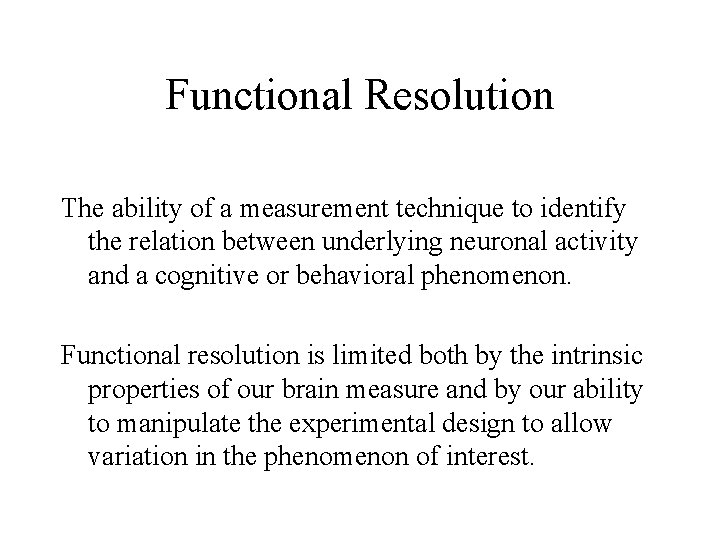 Functional Resolution The ability of a measurement technique to identify the relation between underlying Functional Resolution The ability of a measurement technique to identify the relation between underlying