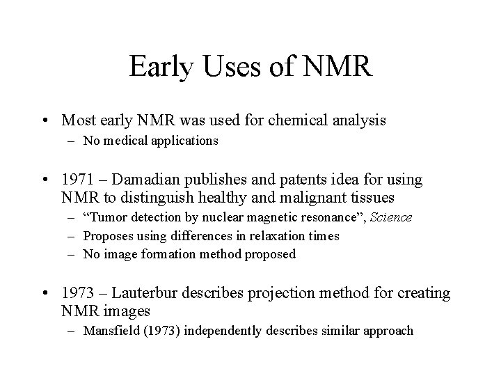Early Uses of NMR • Most early NMR was used for chemical analysis – Early Uses of NMR • Most early NMR was used for chemical analysis –
