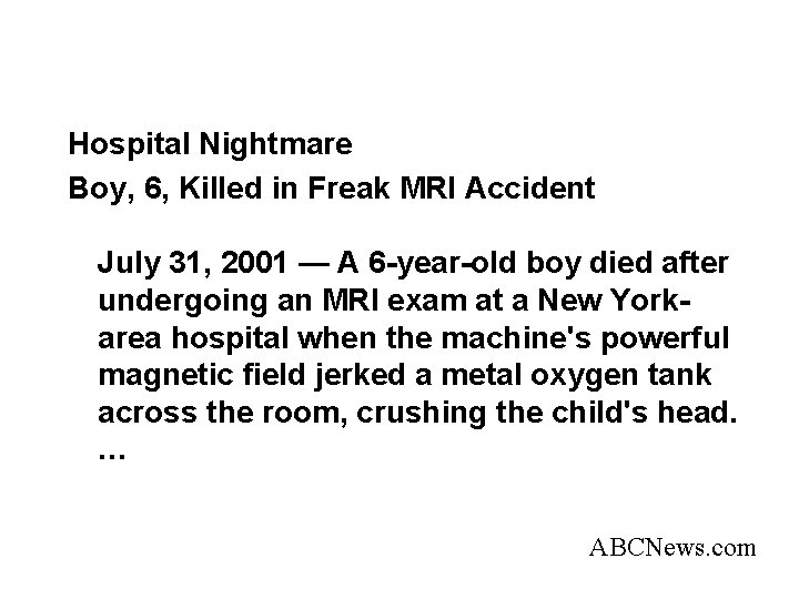 Hospital Nightmare Boy, 6, Killed in Freak MRI Accident July 31, 2001 — A Hospital Nightmare Boy, 6, Killed in Freak MRI Accident July 31, 2001 — A