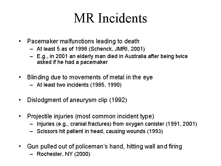 MR Incidents • Pacemaker malfunctions leading to death – At least 5 as of MR Incidents • Pacemaker malfunctions leading to death – At least 5 as of