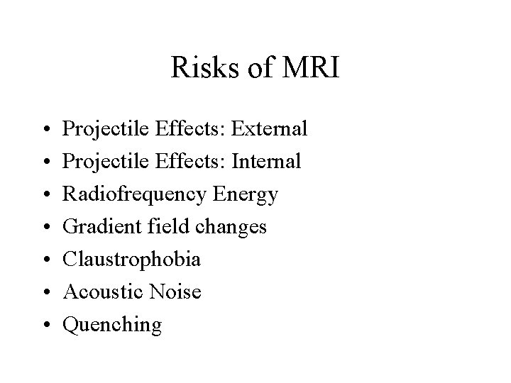 Risks of MRI • • Projectile Effects: External Projectile Effects: Internal Radiofrequency Energy Gradient Risks of MRI • • Projectile Effects: External Projectile Effects: Internal Radiofrequency Energy Gradient