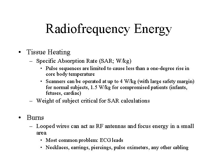 Radiofrequency Energy • Tissue Heating – Specific Absorption Rate (SAR; W/kg) • Pulse sequences Radiofrequency Energy • Tissue Heating – Specific Absorption Rate (SAR; W/kg) • Pulse sequences