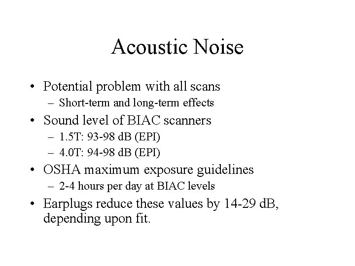 Acoustic Noise • Potential problem with all scans – Short-term and long-term effects • Acoustic Noise • Potential problem with all scans – Short-term and long-term effects •
