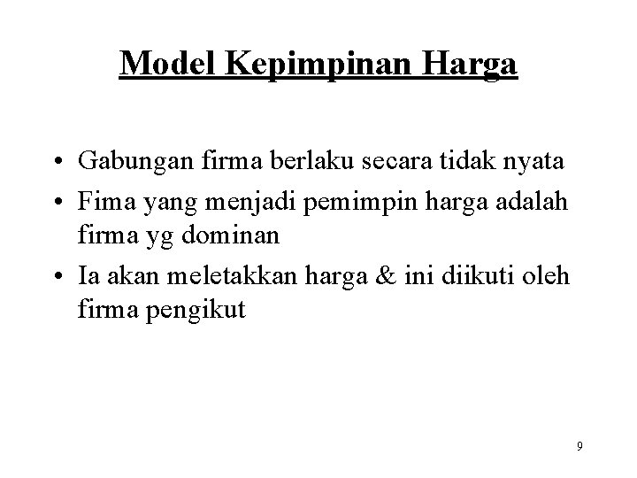 Model Kepimpinan Harga • Gabungan firma berlaku secara tidak nyata • Fima yang menjadi