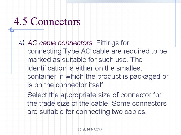 4. 5 Connectors a) AC cable connectors. Fittings for connecting Type AC cable are