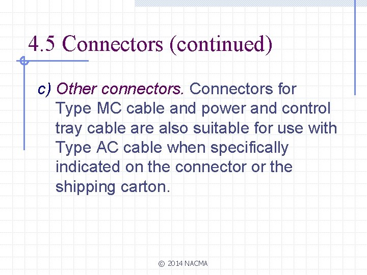 4. 5 Connectors (continued) c) Other connectors. Connectors for Type MC cable and power