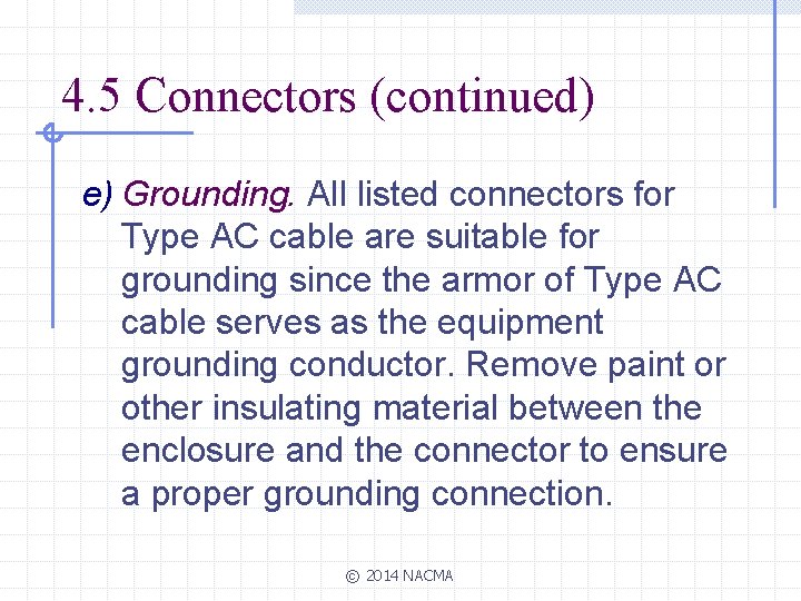 4. 5 Connectors (continued) e) Grounding. All listed connectors for Type AC cable are