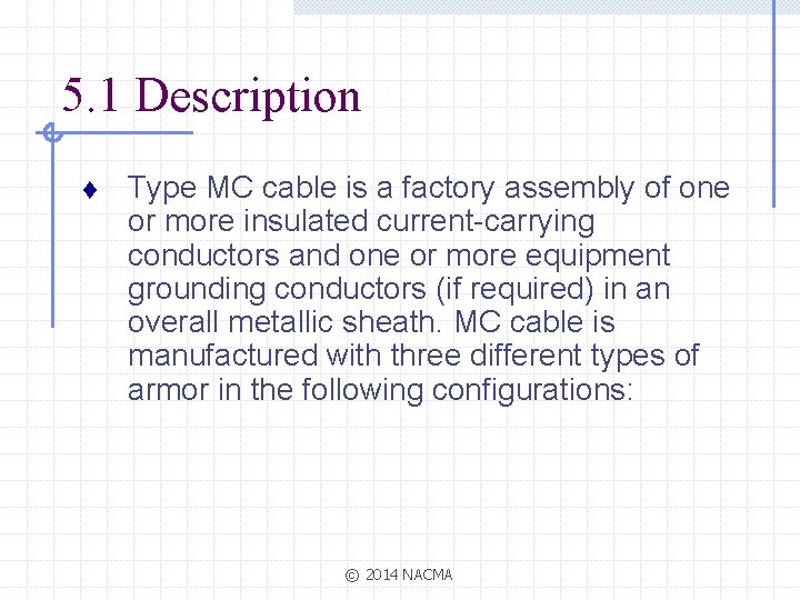 5. 1 Description t Type MC cable is a factory assembly of one or