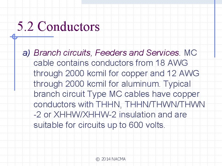 5. 2 Conductors a) Branch circuits, Feeders and Services. MC cable contains conductors from