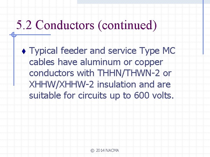 5. 2 Conductors (continued) t Typical feeder and service Type MC cables have aluminum