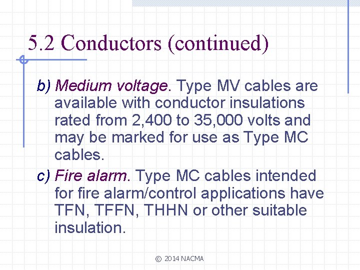 5. 2 Conductors (continued) b) Medium voltage. Type MV cables are available with conductor