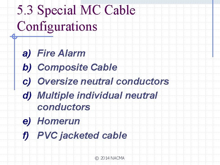 5. 3 Special MC Cable Configurations a) b) c) d) Fire Alarm Composite Cable