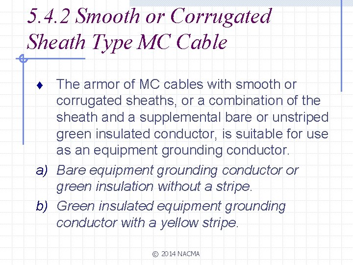 5. 4. 2 Smooth or Corrugated Sheath Type MC Cable The armor of MC