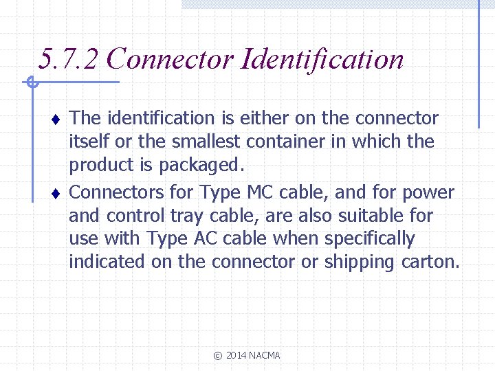5. 7. 2 Connector Identification t t The identification is either on the connector