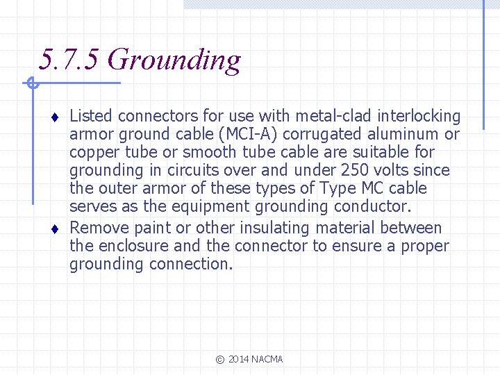 5. 7. 5 Grounding t t Listed connectors for use with metal-clad interlocking armor
