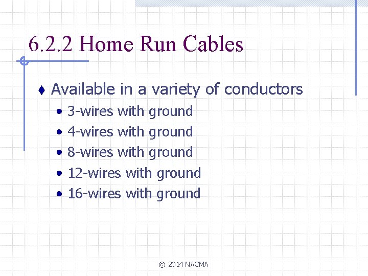 6. 2. 2 Home Run Cables t Available in a variety of conductors •