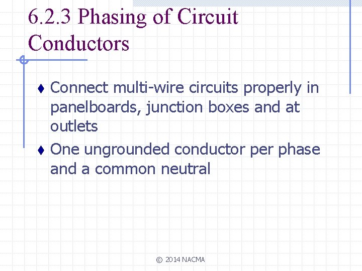 6. 2. 3 Phasing of Circuit Conductors t t Connect multi-wire circuits properly in