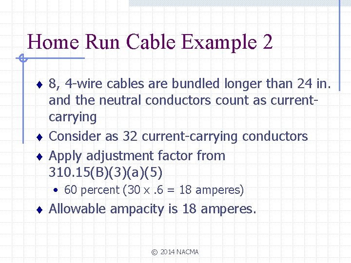 Home Run Cable Example 2 t t t 8, 4 -wire cables are bundled