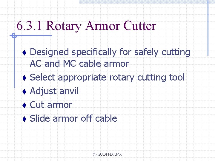 6. 3. 1 Rotary Armor Cutter t t t Designed specifically for safely cutting