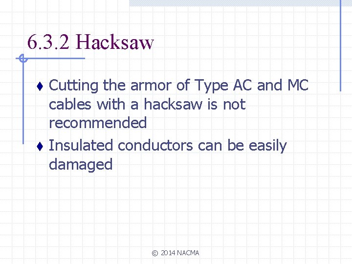 6. 3. 2 Hacksaw t t Cutting the armor of Type AC and MC