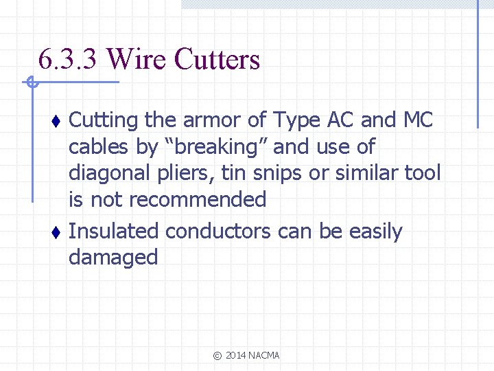 6. 3. 3 Wire Cutters t t Cutting the armor of Type AC and