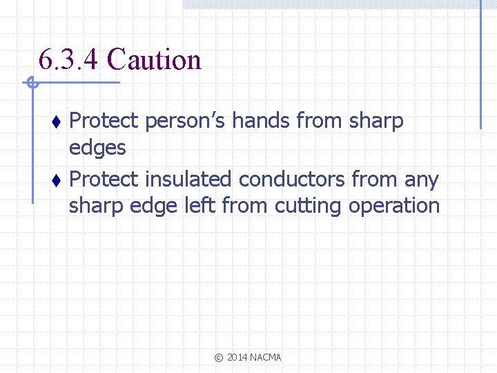 6. 3. 4 Caution t t Protect person’s hands from sharp edges Protect insulated