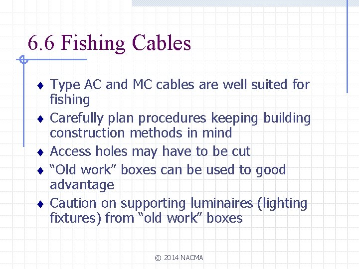 6. 6 Fishing Cables t t t Type AC and MC cables are well